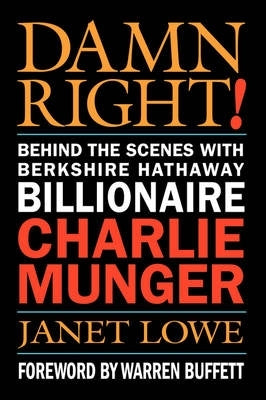 Damn Right! Behind the Scenes With Berkshire Hathaway Billionaire Charlie Munger