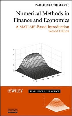 Numerical Methods in Finance and Economics a Matlab Based Intro (H/C)