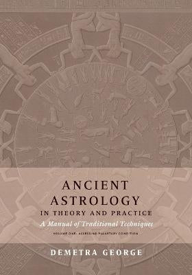 Ancient Astrology in Theory and Practice