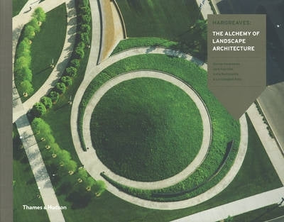 Hargreaves the Alchemy of Landscape Architecture (H/C)