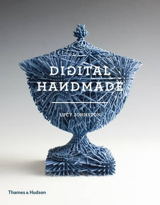Digital Handmade Craftsmanship and the New Industrial Revolution