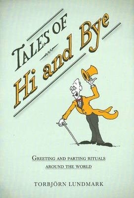 Tales of Hi and Bye Greeting and Parting Rituals Around the World