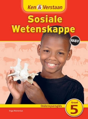 Ken En Verstaan Sosiale Wetenskappe Gr 5 (Onderwysersgids)