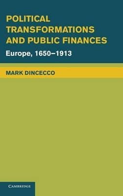 Political Transformations and Public Finances Europe (1650-1913) (H/C)