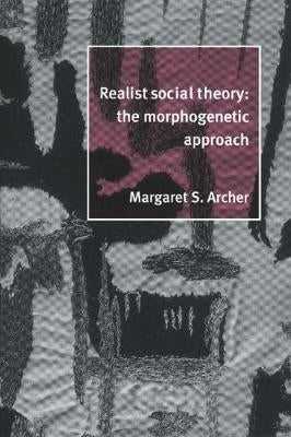 Realist Social Theory the Morphogenetic Approach