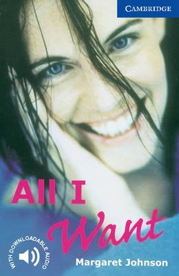 Cambridge English Readers Level 5 (All I Want)