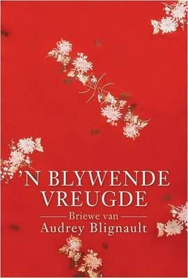 Blywende Vreugde Briewe Van Audrey Blignaut