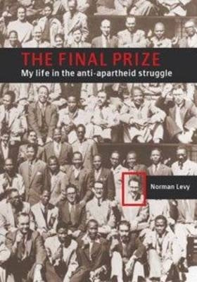 Final Prize My Life in the Anti Apartheid Struggle