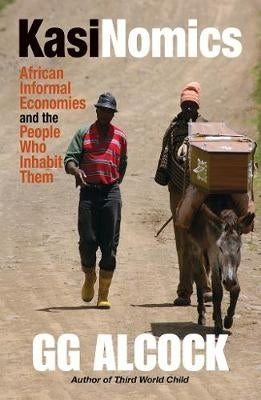 Kasinomics African Informal Economies and the People Who Inhabit