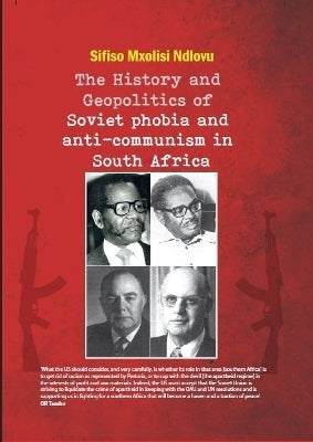 History and Geopoltics of Soviet Phobia and Anti Communism in SA