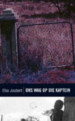 Ons Wag Op Die Kaptein (Klassieke Reeks)