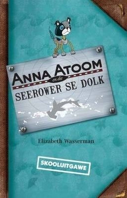 Anna Atoom En Die Seerower Se Dolk (Leesboek)