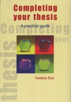 Completing Your Thesis a Practical Guide