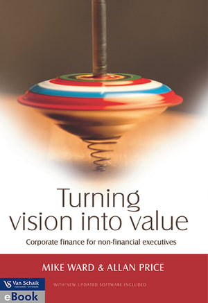 Turning Vision Into Value - Corporate Finance for Non- Financial Executives