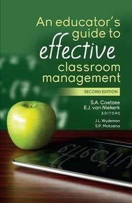 Educators Guide to Effective Classroom Management (Unisa 2020 Use Only)