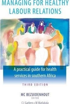Managing for Healthy Labour Relations a Practical Guide for Health Services in SA