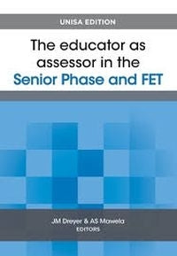 Educator As Assessor in the Senior Phase and Fet