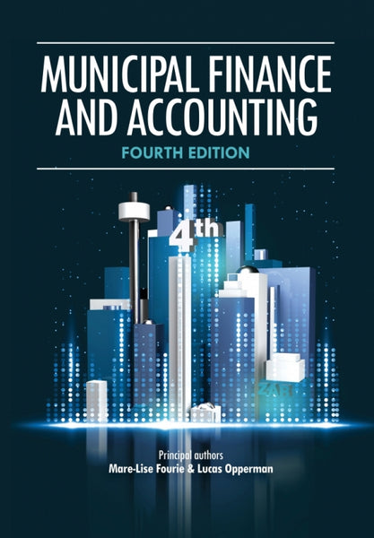 Municipal Finance and Accounting (4TH - 2023 Edition) by Fourie M