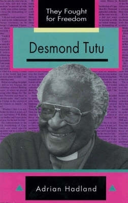 They Fought for Freedom Desmond Tutu