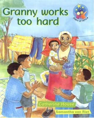 Stars of Africa Reader Granny Works Too Hard Gr 2