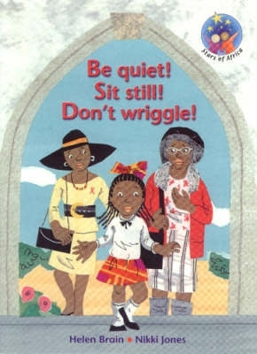 Stars of Africa Reader Be Quiet! Sit Still! Dont Wriggle Gr 2