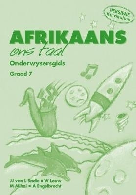Afrikaans Ons Taal Gr7 (Onderwysersgids)