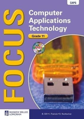 Focus Computer Applications Technology Gr 11 (Learners Book)