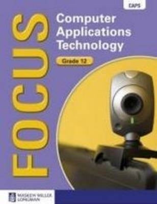 Focus Computer Applications Technology Gr 12 (Learners Book) (Cd Included)