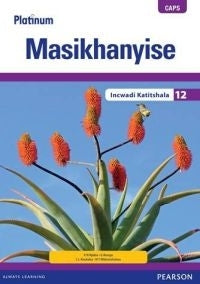 Platinum Masikhanyise Home Language Gr 12 (Teachers Guide)