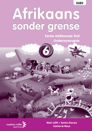 Afrikaans Sonder Grense Eerste Addisionele Taal Gr 6 (Onderwysersgids) (EPDF) (Perpetual Licence)