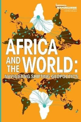 Africa and the World Navigating Shifting Geopolitics