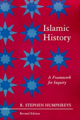 Islamic History a Framework for Inquiry (Revised Edition)