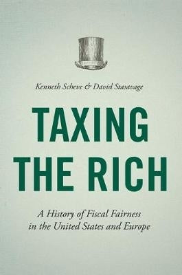 Taxing the Rich a History of Fiscal Fairness in the Us and Europe (H/C)