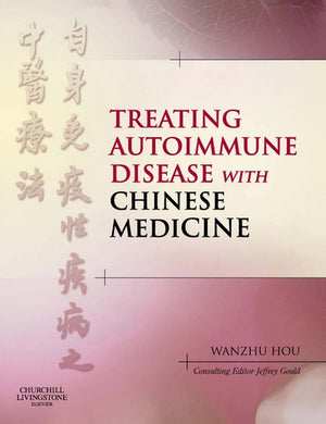 Treating Autoimmune Disease With Chinese Medicine E-Book