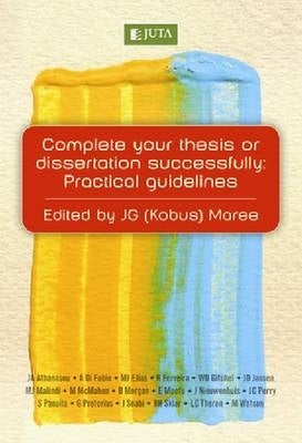 Complete Your Thesis or Dissertation Successfully Practical Guidelines