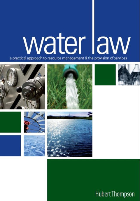 Water Law a Practical Approach to Resource Management and the Provision of Services