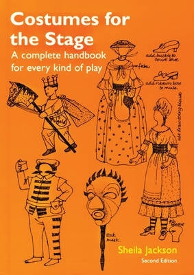 Costumes for the Stage a Complete Handbook for Every Kind of Play