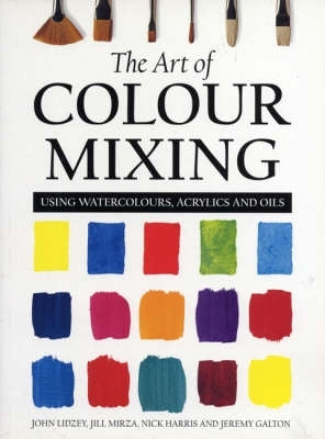 Art of Colour Mixing Using Watercolours Acrylics and Oils