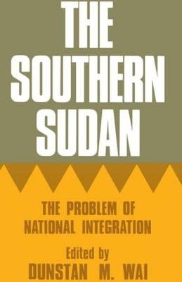 Southern Sudan the Problem of National Integration