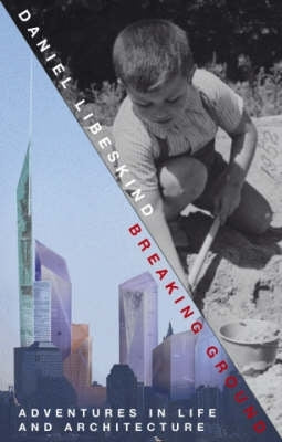 Breaking Ground Adventures in Life and Architecture (H/C)