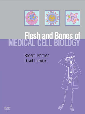 Flesh and Bones of Medical Cell Biology E-Book