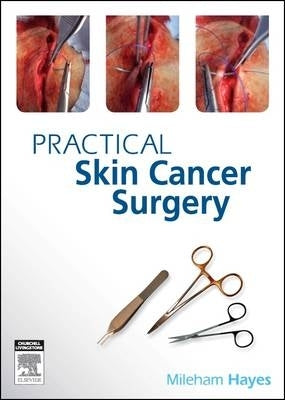 Practical Skin Surgery From Fundamentals to Advanced