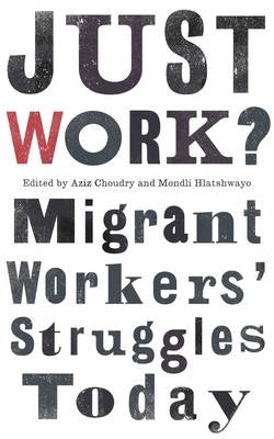 Just Work Migrant Workers Struggles Today