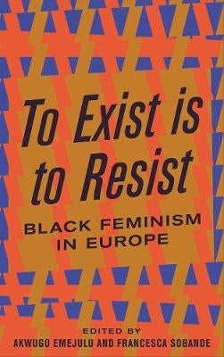 To Exist is to Resist Black Feminism in Europe