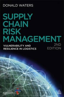 Supply Chain Risk Management Vulnerability and Resilience in Logistics