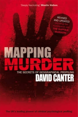 Mapping Murder the Secrets of Geographical Profiling