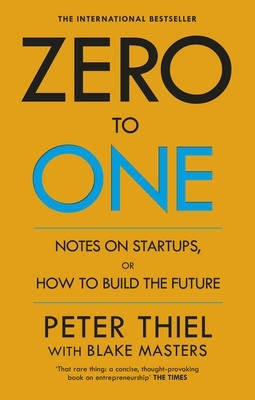 Zero to One Notes on Start Ups or How to Build the Future