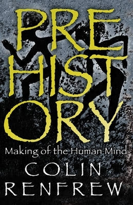 Prehistory the Making of the Human Mind