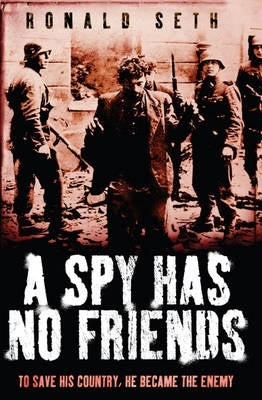 Spy Has No Friends to Save His Country He Became the Enemy