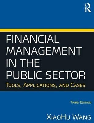 Financial Management in the Public Sector Tools Applications and Cases
